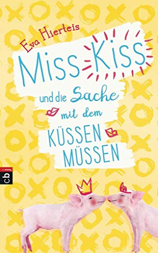 Miss Kiss und die Sache mit dem Küssenmüssen (Die Miss Kiss-Reihe, Band 1)